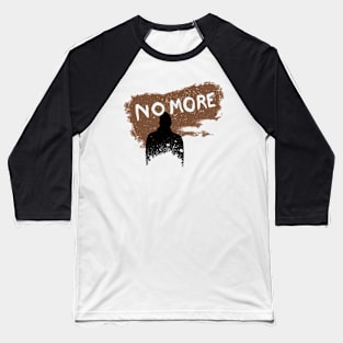 No More Baseball T-Shirt